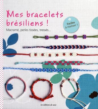 Couverture du livre « Mes bracelets brésiliens ! macrame, perles tissées, tressés... » de  aux éditions De Saxe