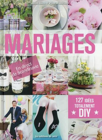 Couverture du livre « Mariages ; 127 idées totalement diy » de Anna Huss et Lina Arvidsson aux éditions De Saxe