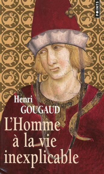 Couverture du livre « L'homme à la vie inexplicable » de Henri Gougaud aux éditions Points