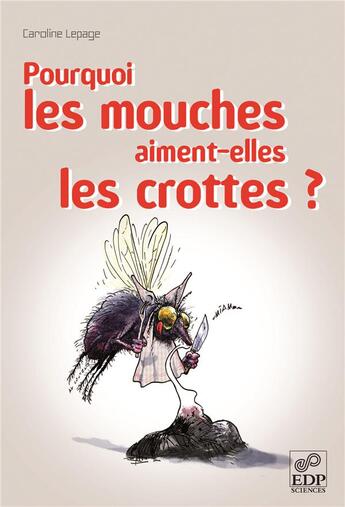 Couverture du livre « Pourquoi les mouches aiment-elles les crottes ? » de Caroline Lepage aux éditions Edp Sciences