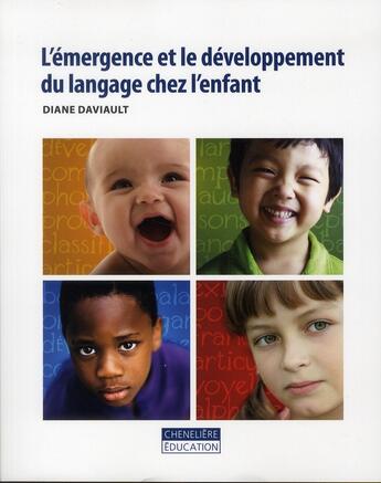 Couverture du livre « L'émergence et le développement du langage chez l'enfant » de Diane Daviault aux éditions Cheneliere Mcgraw-hill