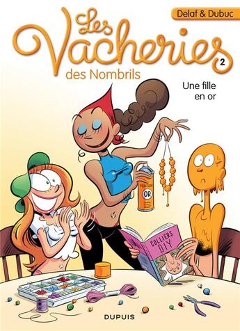 Couverture du livre « Les vacheries des nombrils Tome 2 : une fille en or » de Maryse Dubuc et Delaf aux éditions Dupuis