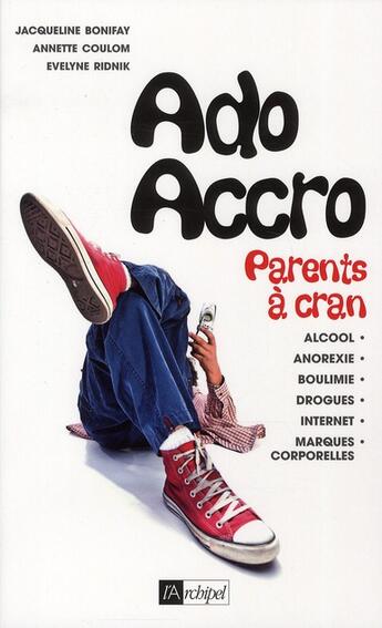 Couverture du livre « Ado accro ; parents à cran » de Ridnick/Bonifay aux éditions Archipel
