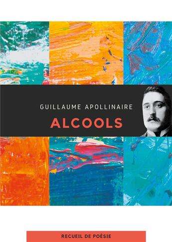 Couverture du livre « Alcools : un recueil de poèmes de Guillaume Apollinaire » de Guillaume Apollinaire aux éditions Books On Demand