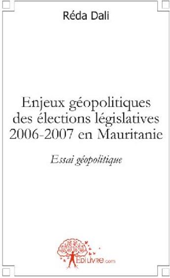 Couverture du livre « Enjeux géopolitiques des élections législatives 2006-2007 en Mauritanie » de Reda Dali aux éditions Edilivre