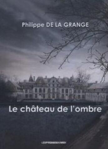 Couverture du livre « Le château de l'ombre » de Philippe De La Grange aux éditions Presses Du Midi