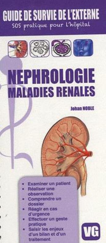 Couverture du livre « GUIDE DE SURVIE DE L'EXTERNE NEPHROLOGIE MALADIES RENALES » de J.Noble aux éditions Vernazobres Grego