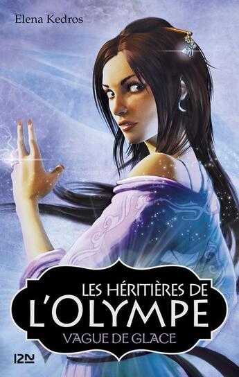 Couverture du livre « Les héritières de l'Olympe t.3 ; vague de glace » de Elena Kedros aux éditions 12-21