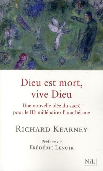 Couverture du livre « Dieu est mort, vive Dieu ; une nouvelle idée du sacré pour le IIIe millénaire : l'anathéisme » de Richard Kearney aux éditions Nil