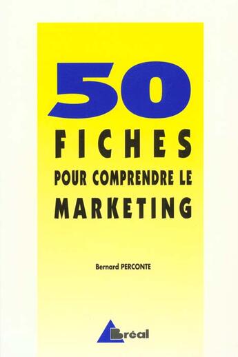 Couverture du livre « 50 Fiches Pour Comprendre Le Marketing » de Bernard Perconte aux éditions Breal