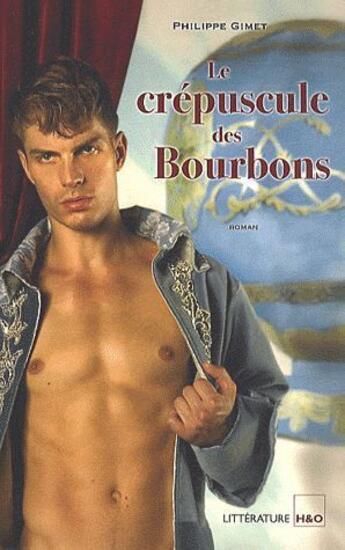 Couverture du livre « Le crépuscule des Bourbons » de Philippe Gimet aux éditions H&o