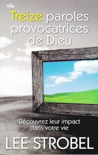 Couverture du livre « Treize paroles provocatrices » de Lee Strobel aux éditions Vida