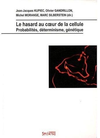 Couverture du livre « Le hasard au coeur de la cellule probabilites, determinisme, genetique » de Kupiec Jj aux éditions Syllepse