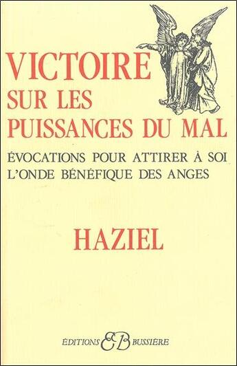 Couverture du livre « Victoire sur les puissances du mal ; évocations pour attirer à soi l'onde bénéfique des anges » de Haziel aux éditions Bussiere