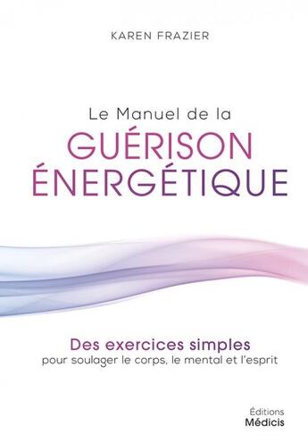 Couverture du livre « Le manuel de la guérison energétique » de Karen Frazier aux éditions Les Deux Oceans