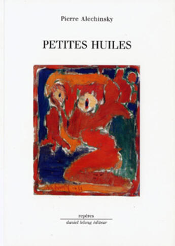 Couverture du livre « Petites huiles » de Pierre Alechinsky aux éditions Galerie Lelong