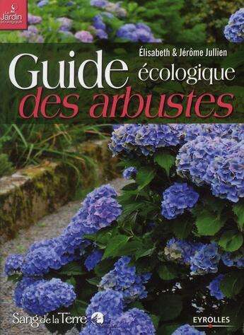 Couverture du livre « Guide écologique des arbustes » de Elisabeth Jullien et Jerome Jullien aux éditions Eyrolles