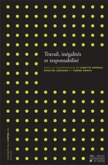 Couverture du livre « Travail, Inegalites Et Responsabilite Cahiers Du Cirtes N 2 » de Herman G. Reman P. aux éditions Pu De Louvain