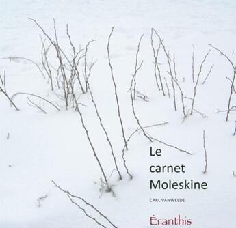 Couverture du livre « Le carnet Moleskine » de Carl Vanwelde aux éditions Eranthis