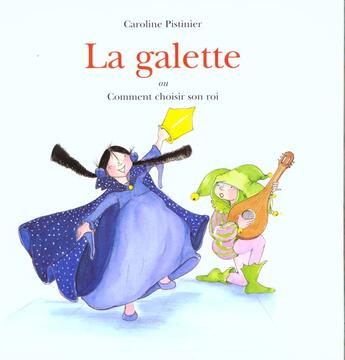 Couverture du livre « Galette ou comment choisir son roi (la) » de Caroline Pistinier aux éditions Kaleidoscope