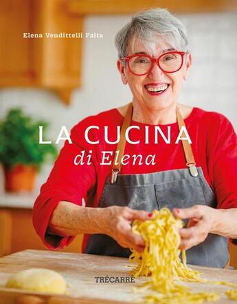 Couverture du livre « La cucina di Elena » de Faita Elena Vendittelli aux éditions Trecarre