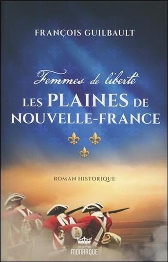 Couverture du livre « Femmes de liberté t.1 ; les plaines de Nouvelle-France » de Francois Guilbault aux éditions Ada