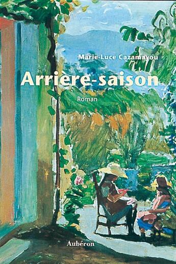 Couverture du livre « Arrière-saison » de Marie-Luce Cazamayou aux éditions Auberon