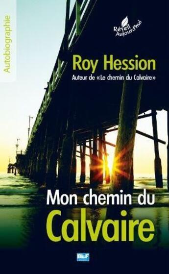 Couverture du livre « Mon chemin du calvaire » de Roy Hession aux éditions Blf Europe