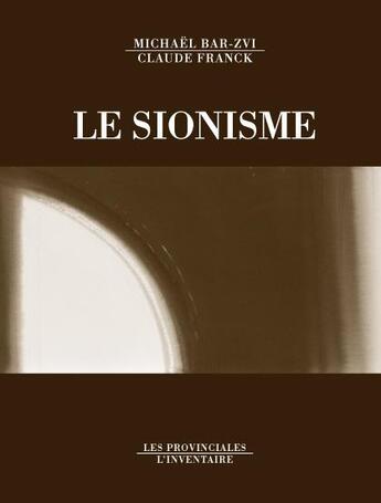 Couverture du livre « Le sionisme » de Michael Bar-Zvi et Claude Franck aux éditions Les Provinciales