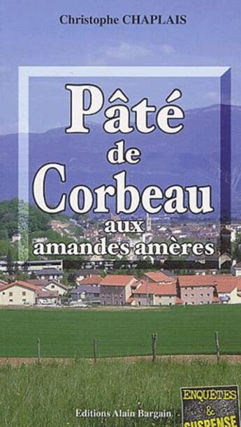 Couverture du livre « Pate de corbeau aux amandes ameres » de Christophe Chaplais aux éditions Bargain