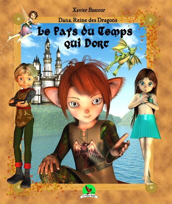 Couverture du livre « Le pays du temps qui dort ; Dana, reine des dragons » de Xavier Bascour aux éditions Faucon Rouge