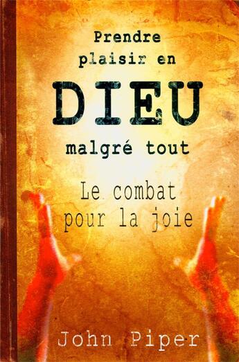 Couverture du livre « Prendre plaisir en dieu malgré tout » de John Piper aux éditions Sembeq