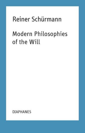 Couverture du livre « Modern philosophies of the will » de Reiner Schurmann aux éditions Diaphanes