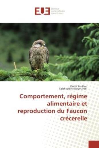 Couverture du livre « Comportement, regime alimentaire et reproduction du Faucon crecerelle » de Karim Souttou aux éditions Editions Universitaires Europeennes