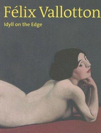 Couverture du livre « Felix Vallotton ; idyll on the edge » de Becker/Schadler aux éditions Scheidegger