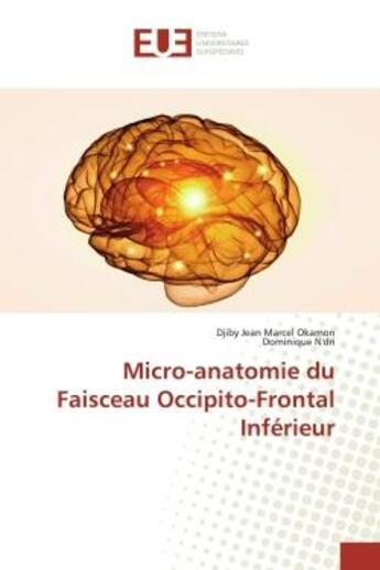 Couverture du livre « Micro-anatomie du faisceau occipito-frontal inferieur » de Jean Marcel Okamon D aux éditions Editions Universitaires Europeennes