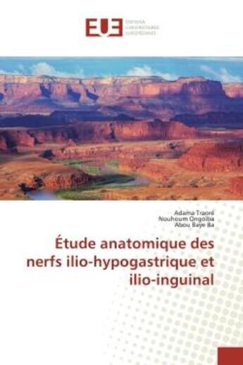 Couverture du livre « Étude anatomique des nerfs ilio-hypogastrique et ilio-inguinal » de Adama Traore aux éditions Editions Universitaires Europeennes