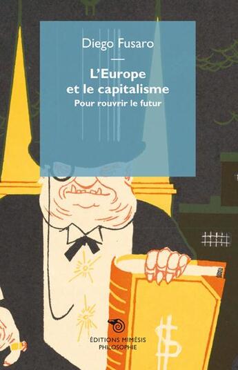 Couverture du livre « L'Europe et le capitalisme ; pour rouvrir le futur » de Diego Fusaro aux éditions Mimesis