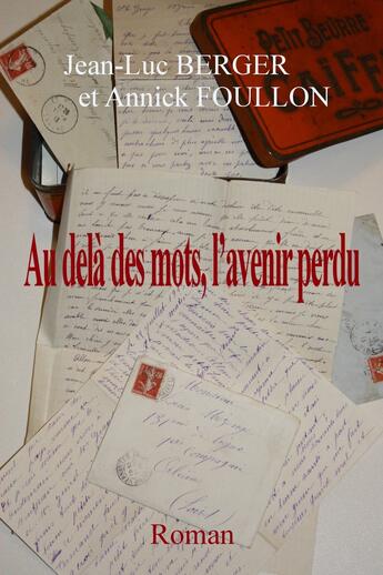 Couverture du livre « Au-delà des mots, l'avenir perdu » de Jean-Luc Berger et Annick Foullon aux éditions Atramenta