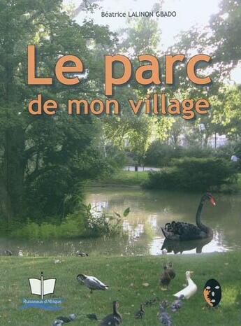 Couverture du livre « Le parc de mon village » de Beatrice Lalinon Gbado aux éditions Ruisseaux D'afrique Editions