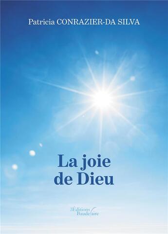 Couverture du livre « La joie de Dieu » de Patricia Conrazier-Da Silva aux éditions Baudelaire