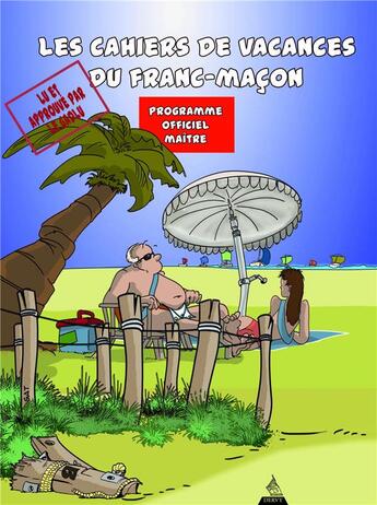 Couverture du livre « Les cahiers de vacances du franc-maçon ; programme officiel maître » de Sat et Philippe Benhamou aux éditions Dervy