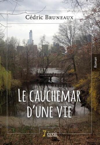 Couverture du livre « Le cauchemar d une vie » de Bruneaux Cedric aux éditions 7 Ecrit