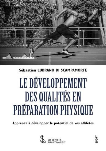 Couverture du livre « Le développement des qualités en préparation physique » de Sebastien Lubrano Di Scampamorte aux éditions Sydney Laurent