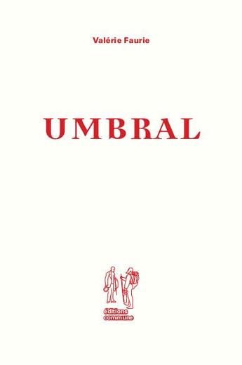 Couverture du livre « Umbral » de Valerie Faurie aux éditions Editions Commune