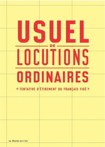 Couverture du livre « Usuel de locutions ordinaires ; tentative d'étirement du français figé » de David Poullard et Guillaume Rannou aux éditions Le Monte En L'air