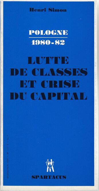 Couverture du livre « Pologne, 1980-1982 : lutte de classes et crise du capital » de Henri Simon aux éditions Spartacus