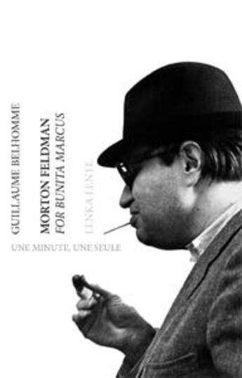 Couverture du livre « Morton Feldman ; for bunita Marcus / une minute, une seule » de Guillaume Belhomme aux éditions Lenka Lente