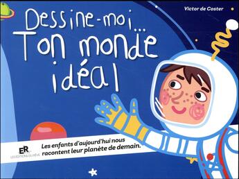 Couverture du livre « Dessine-moi... ton monde idéal » de Victor De Coster aux éditions Editions Du Reve