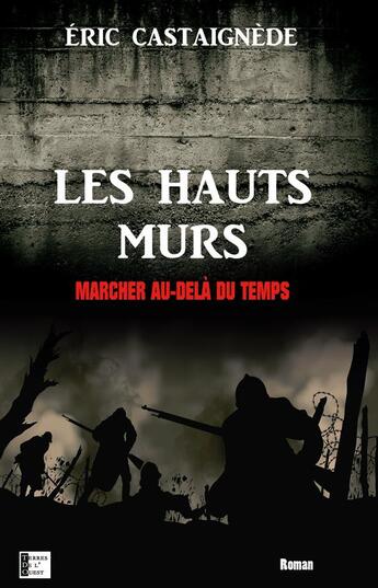 Couverture du livre « Les hauts murs ; marcher au-delà du temps » de Eric Castaignede aux éditions Terres De L'ouest